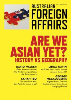 Are We Asian Yet?: History vs Geography (Australian Foreign Affairs, #5) - Book #5 of the Australian Foreign Affairs