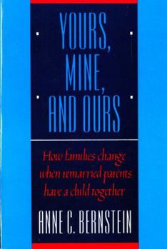 Paperback Yours, Mine, and Ours: How Families Change When Remarried Parents Have a Child Together Book