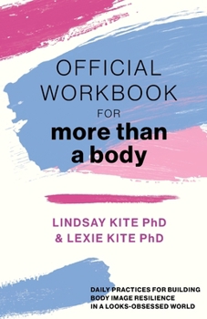 Paperback Official Workbook for More Than a Body: Daily Practices for Building Body Image Resilience in a Looks-Obsessed World Book