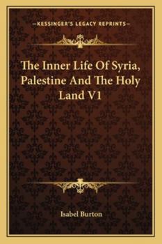 The Inner Life of Syria, Palestine, and the Holy Land