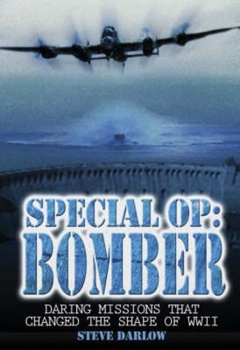 Paperback Special Op: Bomber: The Daring Missions That Changed the Shape of WWII Book