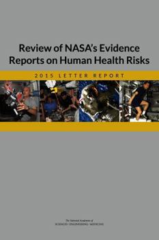 Review of Nasa's Evidence Reports on Human Health Risks: 2015 Letter Report
