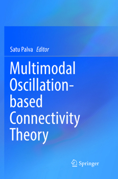Multimodal Oscillation-based Connectivity Theory