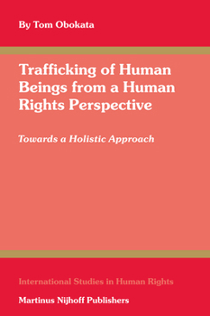 Hardcover Trafficking of Human Beings from a Human Rights Perspective: Towards a Holistic Approach Book