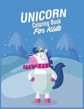 Unicorn Coloring Book For Kids: Best Collection of Fun and Easy Unicorn, Unicorn Friends and Other Cute Unicorn Coloring Pages for Kids, Toddlers, Preschooler