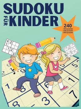 Sudoku für Kinder - 240 puzzles: Super lustiges Sudoku für Kinder im Alter von 10-12 Jahren - Leichte bis schwere Sudoku-Rätsel für schlaue Kinder von ... Kinder - Großdruck-Rätsel m