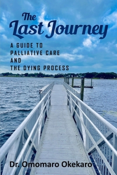 Paperback The Last Journey: A Guide to Palliative Care and The Dying Process Book
