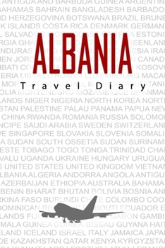 Paperback Albania Travel Diary: Travel and vacation diary for Albania. A logbook with important pre-made pages and many free sites for your travel mem Book