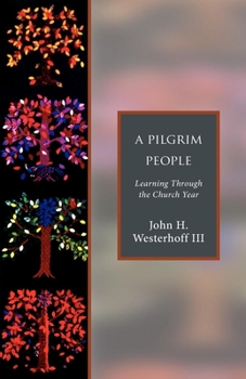Paperback A Pilgrim People: Learning Through the Church Year Book