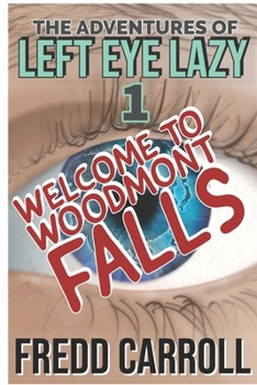 Paperback The Adventures of Left Eye Lazy: Book One - Woodmont Falls Book