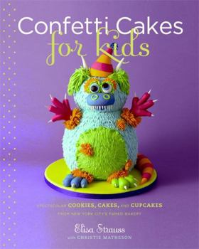 Hardcover Confetti Cakes for Kids: Delightful Cookies, Cakes, and Cupcakes from New York City's Famed Bakery Book