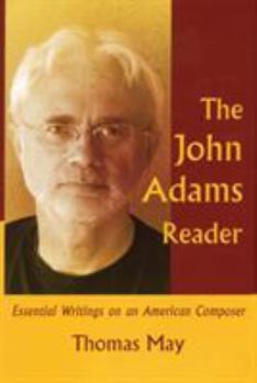 Hardcover The John Adams Reader: Essential Writings on an American Composer Book