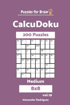 Paperback Puzzles for Brain CalcuDoku - 200 Medium 8x8 vol. 19 Book