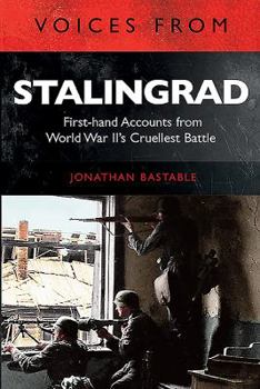 Voices from Stalingrad: Unique First-Hand Accounts from World War II's Cruellest Battle - Book  of the Voices from