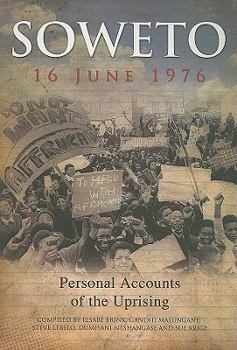 Paperback Soweto 16 June 1976: Personal Accounts of the Uprising Book