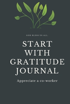 Appreciate a Co-Worker : : a Daily Gratitude Journal : 120 Pages to Practice Daily Gratitude and Appreciation (Gift Ideas)