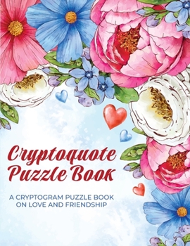 Paperback Cryptoquote Puzzle Book: A Cryptogram Puzzle Book on Love and Friendship Book