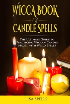 Paperback Wicca book of candle spells: The ultimate guide to practicing wiccan candle magic with wicca spells Book