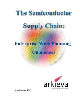 Paperback The Semiconductor Supply Chain - Enterprise-Wide Planning Challenges Book