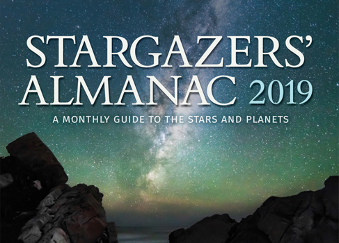 Paperback Stargazers' Almanac: A Monthly Guide to the Stars and Planets: 2019 Book
