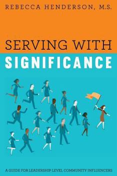 Paperback Serving with Significance: A Guide for Leadership Level Community Influencers Book
