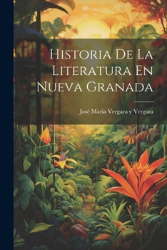 Paperback Historia De La Literatura En Nueva Granada [Spanish] Book