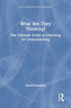 Hardcover What Are They Thinking? the Ultimate Guide to Checking for Understanding Book