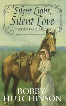 Silent Light, Silent Love - Book #2 of the Western Prairie Brides