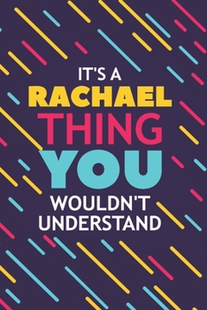 Paperback It's a Rachael Thing You Wouldn't Understand: Lined Notebook / Journal Gift, 120 Pages, 6x9, Soft Cover, Glossy Finish Book