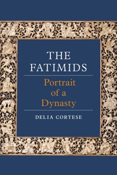 Hardcover The Fatimids: Portrait of a Dynasty Book
