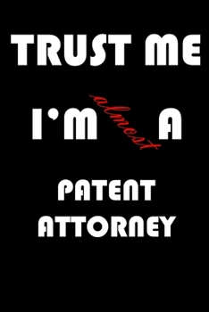 Trust Me I'm Almost  Patent attorney: A Journal to organize your life and working on your goals : Passeword tracker, Gratitude journal, To do list, ... Weekly meal planner, 120 pages , matte cover