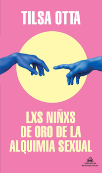 Paperback Lxs Niñxs de Oro de la Alquimia Sexual / The Golden Children of the Sexual Alche My [Spanish] Book