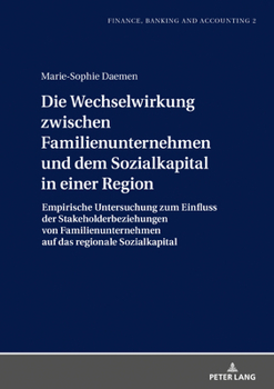 Hardcover Die Wechselwirkung zwischen Familienunternehmen und dem Sozialkapital in einer Region: Empirische Untersuchung zum Einfluss der Stakeholderbeziehungen [German] Book