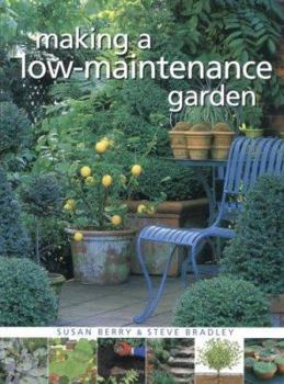 Paperback Making a Low Maintenance Garden : Complete Guide to Designs, Plantings, Plants and Techniques for Easy-Care Gardens Book