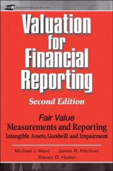 Hardcover Valuation for Financial Reporting: Fair Value Measurements and Reporting, Intangible Assets, Goodwill and Impairment Book