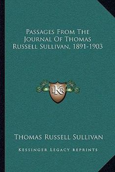 Paperback Passages from the Journal of Thomas Russell Sullivan, 1891-1903 Book