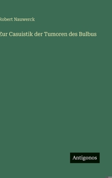 Hardcover Zur Casuistik der Tumoren des Bulbus [German] Book