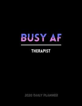 Busy AF Therapist 2020 Daily Planner: January to December 2020 Monthly Planner + calendar views, 12 Month Planner, To Do List Section, Goal tracker, ... Tracker, Important Dates | Planner gift.