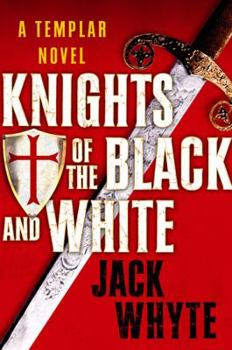 Knights of the Black and White (The Templar Trilogy, Book 1) - Book #1 of the Templar Trilogy