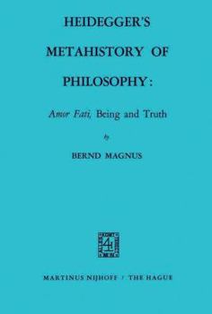 Paperback Heidegger's Metahistory of Philosophy: Amor Fati, Being and Truth Book