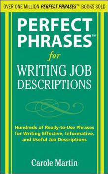 Perfect Phrases for Writing Job Descriptions: Hundreds of Ready-to-Use Phrases for Writing Effective, Informative, and Useful Job Descriptions - Book  of the Perfect Phrases