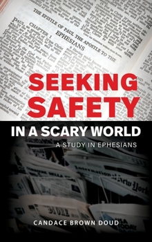 Hardcover Seeking Safety in a Scary World: A Study in Ephesians Book