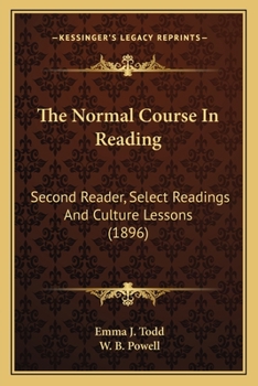 Paperback The Normal Course In Reading: Second Reader, Select Readings And Culture Lessons (1896) Book