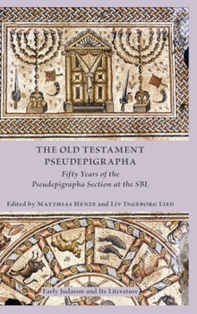 Hardcover The Old Testament Pseudepigrapha: Fifty Years of the Pseudepigrapha Section at the SBL Book