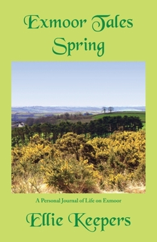 Paperback Exmoor Tales - Spring: A Personal Journal of Life on Exmoor Book