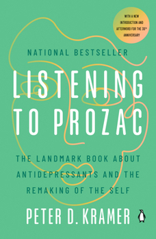 Paperback Listening to Prozac: The Landmark Book about Antidepressants and the Remaking of the Self Book
