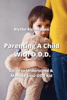 Paperback Parenting A Child With O.D.D.: Guide to Understand & Manage your ODD Kid Book