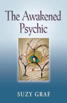 Paperback The Awakened Psychic: Using Crystal Grids, Reiki & Spirit Guides to Develop Animal Communication, Mediumship & Self Healing Book