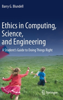 Hardcover Ethics in Computing, Science, and Engineering: A Student's Guide to Doing Things Right Book
