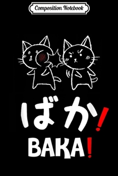 Composition Notebook: Funny Anime Baka Cat Slap - Baka Japanese Journal/Notebook Blank Lined Ruled 6x9 100 Pages